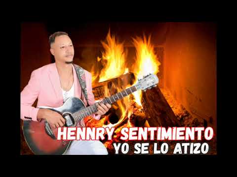 HenRy sentimiento yo selo atizo