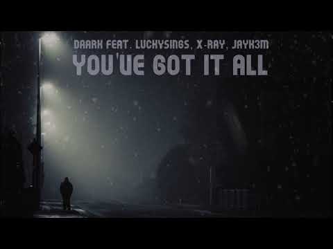 Daark ft. LuckySings, XRay, Jayk3M - You've Got It All (prod. Daark)