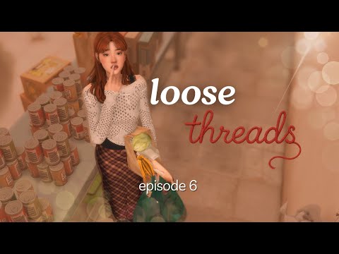 Loose Threads | EP. 6 [SIMS 4]