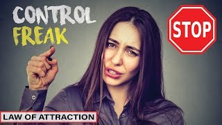 Being a Control Freak Means You Have ZERO Control in Life | Law of Attraction