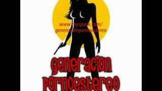 Generacion Pornoestereo - Que bien!!!
