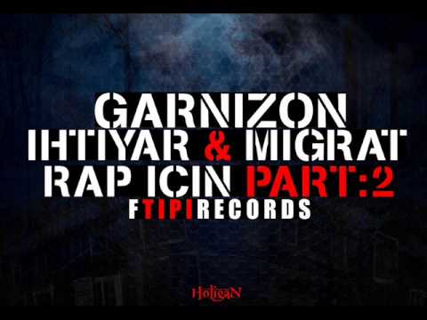 Garnizon - Rap İçin Pt. 2 (feat. İhtiyar & Migrat)