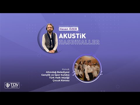 Akustik Hasbihaller 60. Bölüm – Hasan Özer –  Altındağ Beld. Gençlik ve Spor Kulübü THM Çocuk Korosu