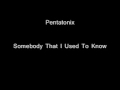 Somebody That I Used To Know - Pentatonix ...