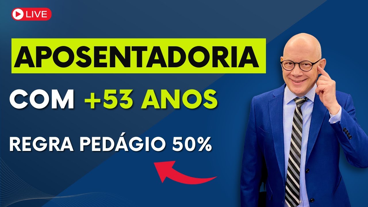 APOSENTADORIA AOS 53 ANOS DE IDADE COM PEDÁGIO DE 50%