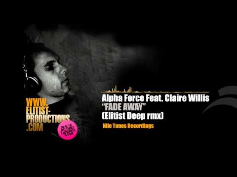Alpha Force feat. Claire Willis - Fade Away (Elitist deep rmx)
