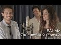 Sanam - Teri Aankhon Se (Acoustic) ft. Jonita Gandhi