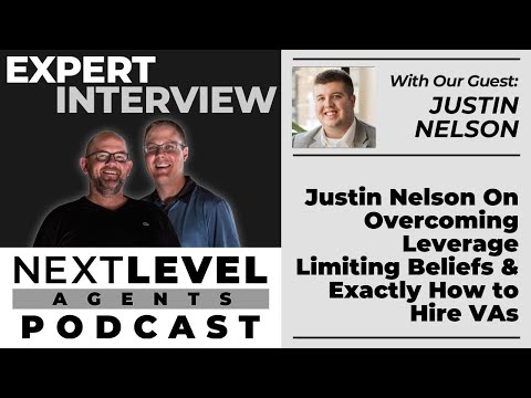 Justin Nelson On Overcoming Leverage Limiting Beliefs & Exactly How to Hire VAs