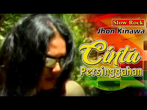 Slow Rock JHON KINAWA - Cinta Persinggahan (Official Video)