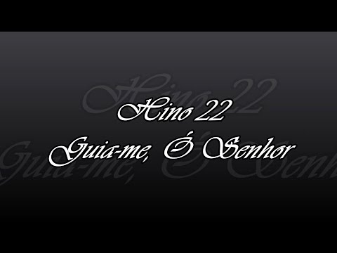 Hino 22 - Guia me, ó Senhor