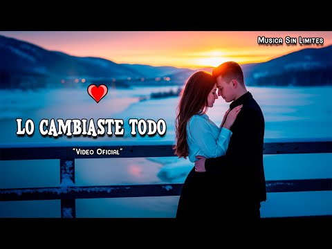 Lo Cambiaste Todo… La Canción Que Te Hará Creer En El Amor 💖