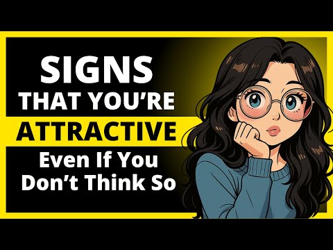 9 Signs You’re Good Looking (Even If You Don’t Think)