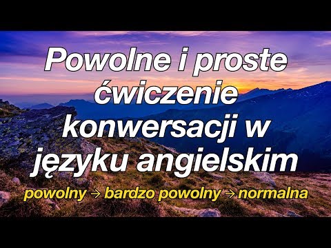 Powolne i proste ćwiczenie konwersacji w języku angielskim