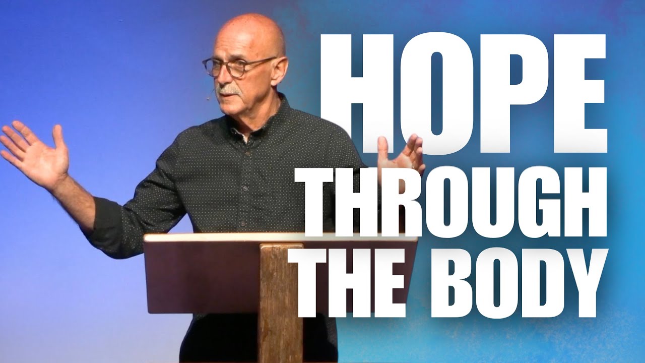 1st Corinthians 12:12-31 Hope Through The Body (ONE Series)