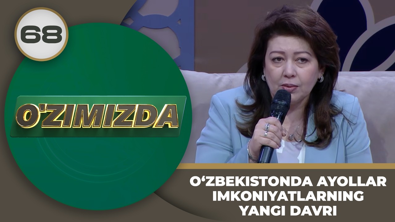 O'zimizda tok shou 68-son O‘ZBEKISTONDA AYOLLAR IMKONIYATLARNING YANGI DAVRI