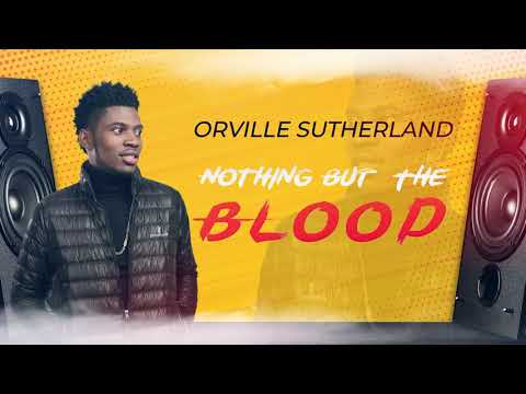 Orville Sutherland - Nothing But The Blood (Lyric Video)