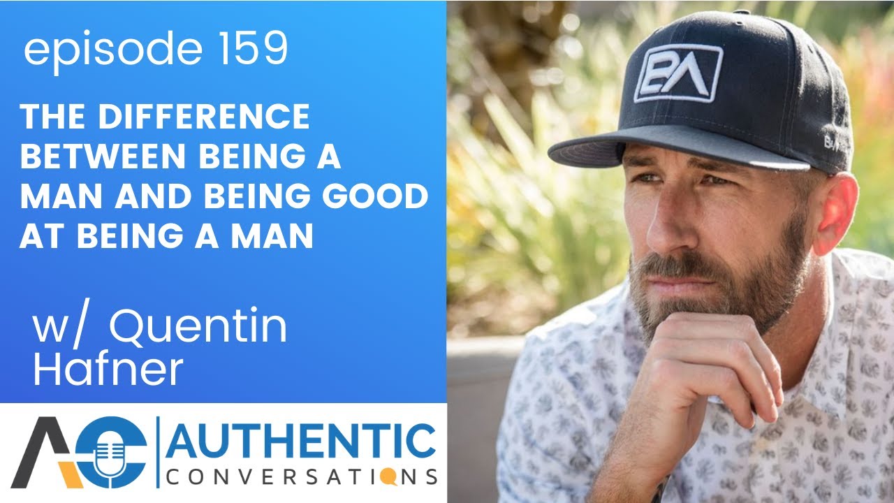 The Difference Between Being a Man and Being Good at Being a Man with Quentin Hafner