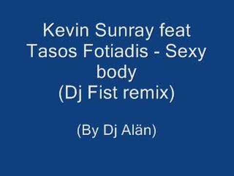 Kevin Sunray ft tasos fotiadis - Sexy body (Dj Fist remix)