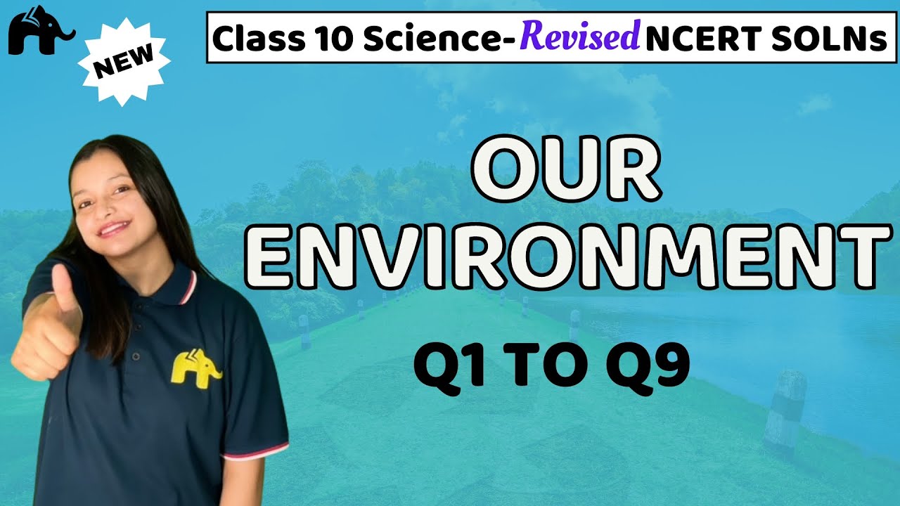 Our Environment Class 10 Science | Revised NCERT Solutions | Chapter 13 Biology Questions 1-9
