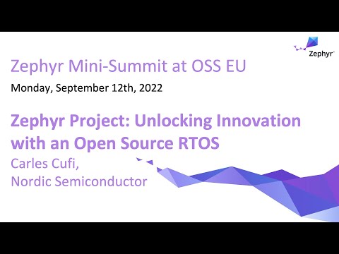 Zephyr Project: Unlocking Innovation with an Open Source RTOS - Carles Cufi, Nordic Semiconductor