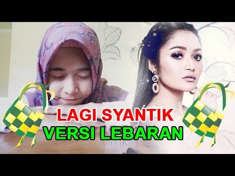 Parody Siti Badriah - Lagi Syantik Versi Lebaran (TikTok Selalu Ada)