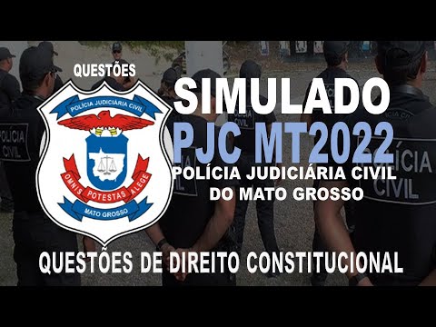 SIMULADO PJC MT/2022 POLÍCIA CIVIL DO MATO GROSSO - QUESTÕES DE DIREITO CONSTITUCIONAL