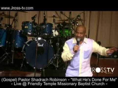James Ross @ (Pastor) Shadrach Robinson - "What He's Done For Me" - www.Jross-tv.com