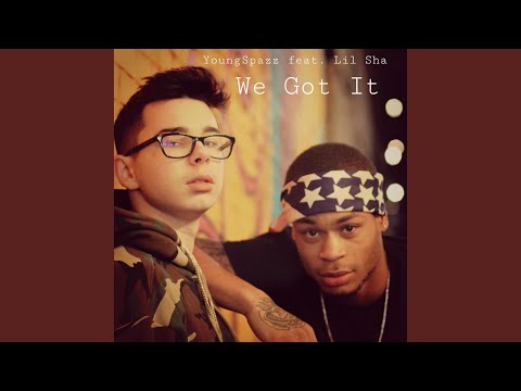 We Got It (feat. Lil Sha)