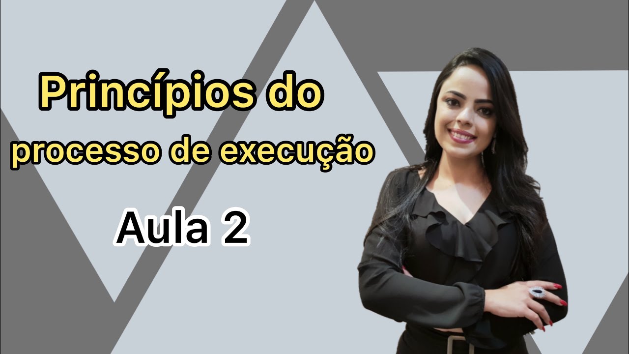 PRINCÍPIOS DO PROCESSO DE EXECUÇÃO | Aula 02