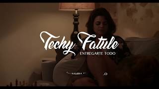 Techy Fatule – Entregarte Todo [Official Video]