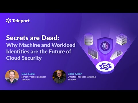 Secrets are Dead: Why Machine and Workload Identities are the Future of Cloud Security