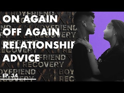 On Again Off Again Relationship Advice After A Breakup