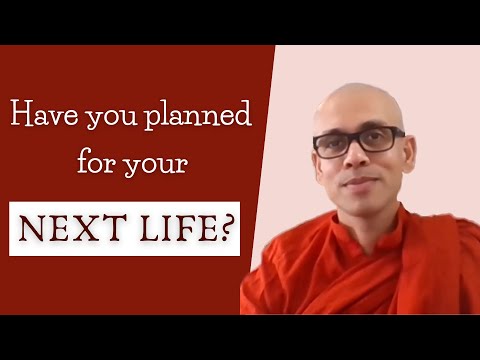 Have you planned for your next life —Saṅkhārupapatti Sutta MN 120