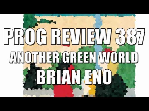 Prog Review 387 - Another Green World - Brian Eno