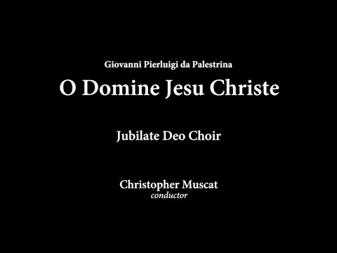 O Domine Jesu Christe - Palestrina (Jubilate Deo Choir)