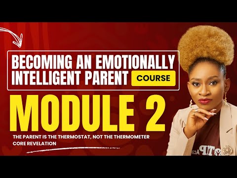 The Becoming An Emotionally Intelligent Parent Course - Module 2