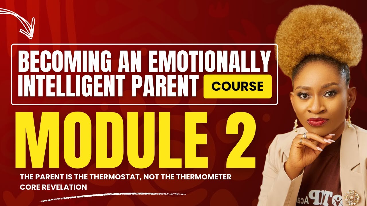 The Becoming An Emotionally Intelligent Parent Course - Module 2