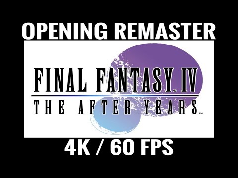 Final Fantasy IV After Years -  4K 60fps Opening