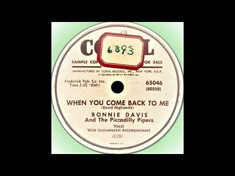 When You Come Back To Me-Bonnie Davis & Piccadilly Pipers-'51-Coral 65046.