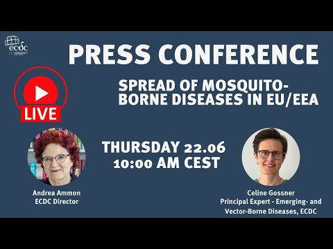 ECDC press conference - 22 June - Spread of mosquito-borne diseases in EU/EEA