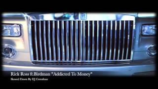 Rick Ross ft Birdman "Addicted To Money"