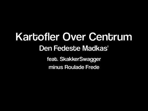 Kartofler Over Centrum feat. MC SkakkerSwagger - Den Fedeste Madkas'