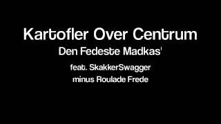 Kartofler Over Centrum feat. MC SkakkerSwagger - Den Fedeste Madkas'