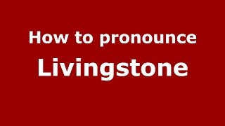 How to pronounce Livingstone