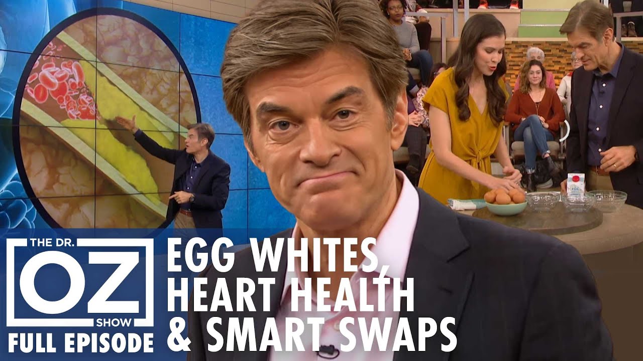 Egg Whites, Heart Health & Smart Swaps | Dr. Oz | S10 | Ep 129 | Full Episode