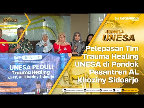 JENDELA UNESA : Pelepasan Tim Trauma Healing UNESA di Pondok Pesantren AL Khoziny Sidoarjo