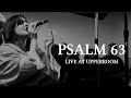 PSALM 63 UPPERROOM