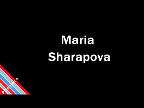 How to Pronounce Maria Sharapova