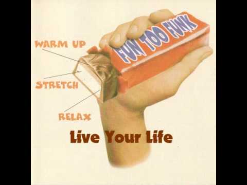 Fun Too Funk - Live Your Life
