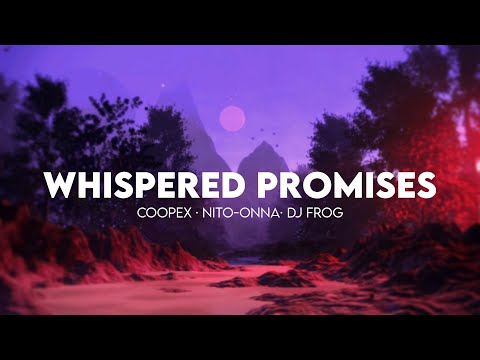 Coopex, Nito-Onna & DJ Frog - Whispered Promises